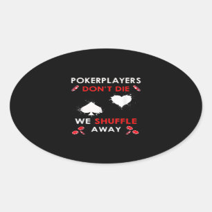 Funny Poker Spieler Die nicht, dass wir uns abschu Ovaler Aufkleber