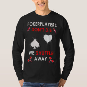 Funny Poker Spieler Die nicht, dass wir uns abschu T-Shirt
