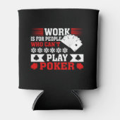 Funny poker work word art  dosenkühler (Vorderseite)