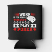 Funny poker work word art  dosenkühler (Rückseite)