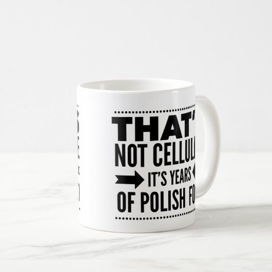 Funny Poland Food Tasse - das ist kein Cellulite (VorderseiteRechts)