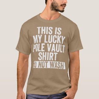Funny Pole Vault Pole Vaulting Lucky Pole Vault Sh T-Shirt