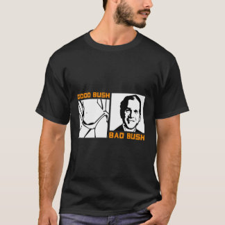 Funny Politic Good Bush Bad Bush Funny George W T-Shirt