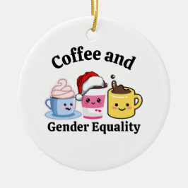 Funny Political Coffee Feminist Gay Pride LGBTQ Keramik Ornament