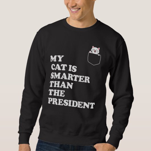 Funny Political Gifts for Cat Lovers Sweatshirt (Vorderseite)