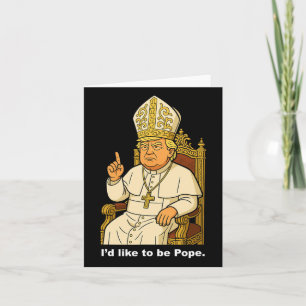 Funny Political I like to be Pope Trump 2 Karte