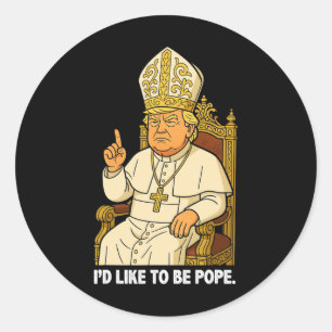 Funny Political I like to be Pope Trump 2 Runder Aufkleber