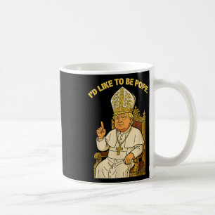 Funny Political Id will Pope Trump sein Kaffeetasse