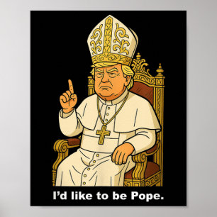 Funny Political Id will Pope Trump sein Poster
