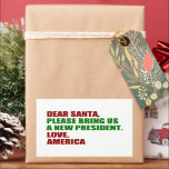 Funny Political New President for Christmas Rechteckiger Aufkleber<br><div class="desc">Lieber Weihnachtsmann,  bringen Sie uns bitte einen neuen Präsidenten. Liebe,  Amerika. Für die Amerikaner ein lustiger politischer Weihnachtsaufkleber,  bereit für die Wahl 2024. Aufkleber für den Spaß.</div>