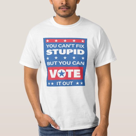 Funny Political T - Shirt | Du kannst den Dummkopf (Vorderseite)