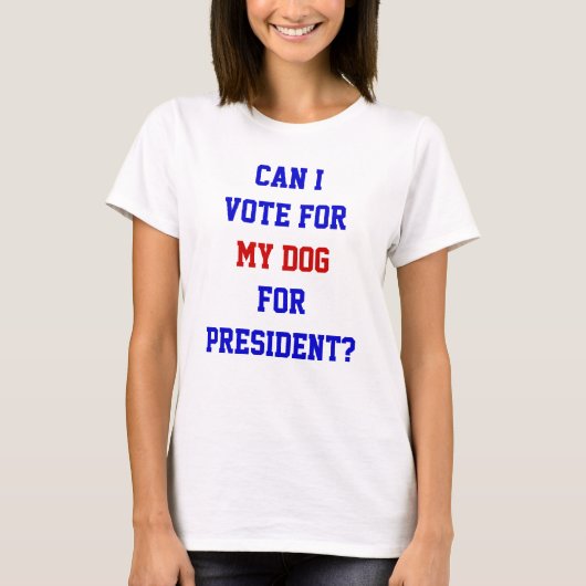 Funny Political Vote for my Dog President Zitat T-Shirt (Vorderseite)