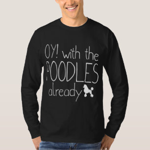 Funny Poodle Dog Liebhaber Geschenk - Oy! Mit dem T-Shirt