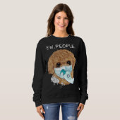 Funny Poodle Ew People Dog Lover Geschenk Sweatshirt (Vorne ganz)