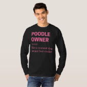 Funny Poodle Owner Quote T-Shirt (Vorne ganz)