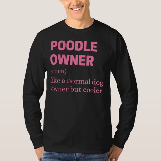 Funny Poodle Owner Quote T-Shirt (Vorderseite)