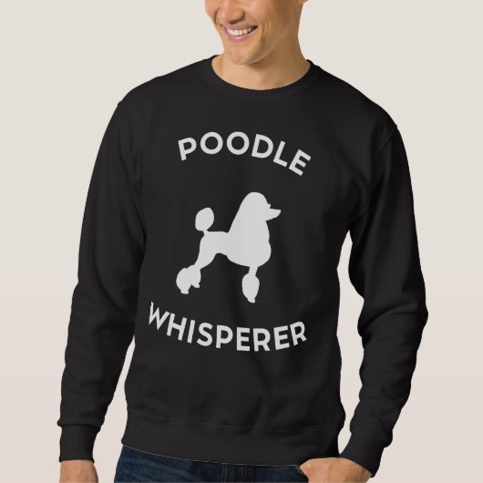 Funny Poodle Whisperer Sweatshirt (Vorderseite)