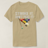 Funny Pool Billards _ Stroke it's Don't Poke it! T T-Shirt (Design vorne)