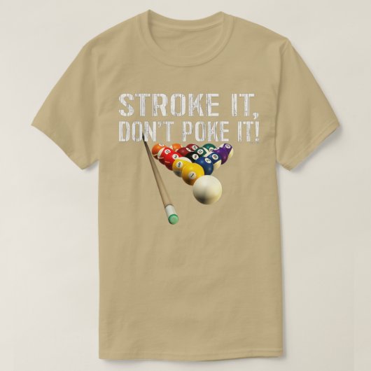 Funny Pool Billards _ Stroke it's Don't Poke it! T T-Shirt (Design vorne)