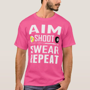 Funny Pool Billiard Aim Shoot oder wiederholen Bil T-Shirt