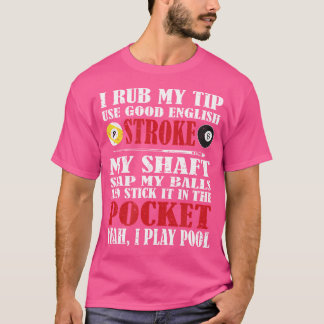 Funny Pool Billiard I Rub mein Tipp Billiard T-Shirt