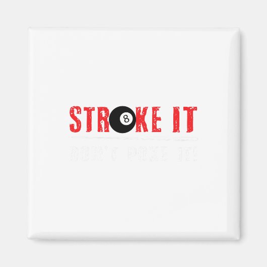 Funny Pool Billiards Stroke It Dont Poke It Gift Magnet (Vorne)
