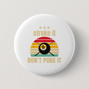 Funny Pool Billiards Stroke It Dont Poke It Pool P Button
