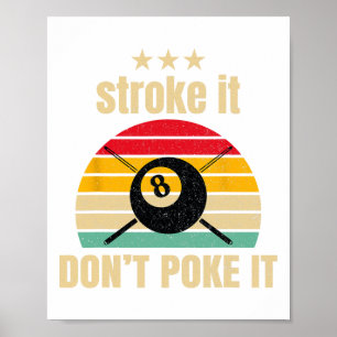 Funny Pool Billiards Stroke It Dont Poke It Pool P Poster