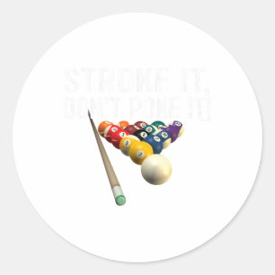 Funny Pool Billiards Stroke It Dont Poke It! T-Shi Runder Aufkleber