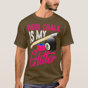 Funny Pool Chalk ist mein Glitzer 8 Ball Billiard T-Shirt