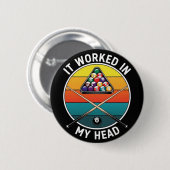 Funny Pool Player It Worked in My Head Billiards Button (Vorne & Hinten)