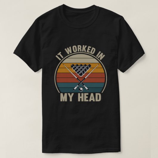 Funny Pool Player It Worked in My Head Billiards T-Shirt (Design vorne)