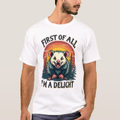 Funny Possum First of All I'm a Delight - Niedlich T-Shirt (Vorderseite)
