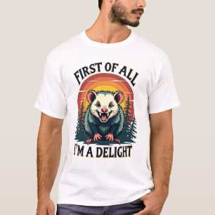 Funny Possum First of All I'm a Delight - Niedlich T-Shirt