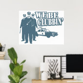 Funny Poster We Be Clubbin" (Heimbüro)
