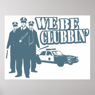 Funny Poster We Be Clubbin"