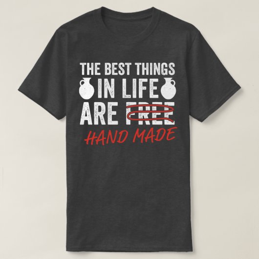 Funny Pottery Best Dings in Life Potter Keramik T-Shirt (Design vorne)