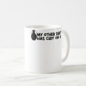 Funny Pottery Ceramic Artists My Other Has Clay On Kaffeetasse (VorderseiteRechts)