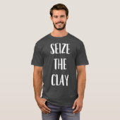 Funny Pottery Keramiken Gift Seize Clay T-Shirt (Vorne ganz)