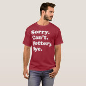 Funny Pottery Sculpting Geschenk für Männer Frauen T-Shirt (Vorne ganz)