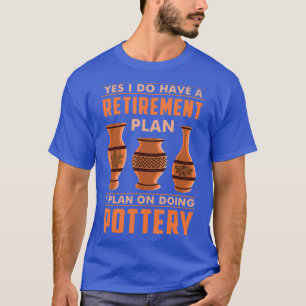 Funny Pottery Sculpting Gift Töpferei Rente T-Shirt