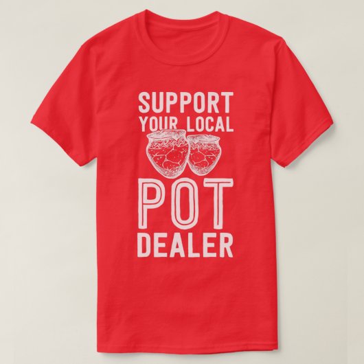 Funny Pottery Shirt unterstützt Ihren lokalen Pot (Design vorne)