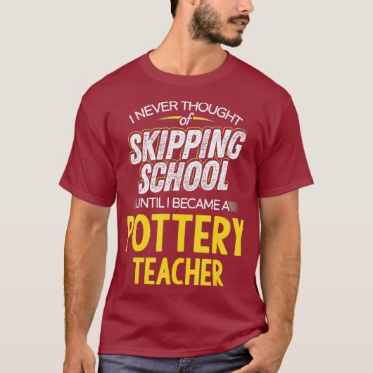 Funny Pottery Teacher Skip School T-Shirt (Vorderseite)