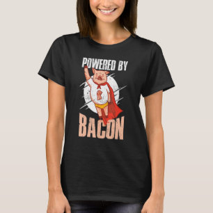 Funny Powered by Bacon T-Shirt Bacon Lover Joke Pu