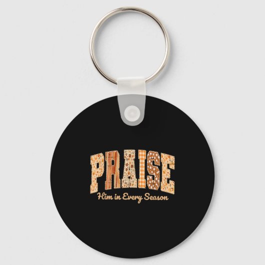 Funny Praise Him In Every Season Fall Christian Th Schlüsselanhänger (Vorderseite)