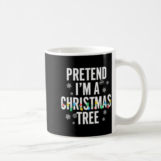 Funny Pretend I'm A Christmas Tree Christmas For W Kaffeetasse (Rechts)