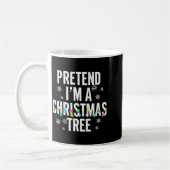 Funny Pretend I'm A Christmas Tree Christmas For W Kaffeetasse (Links)