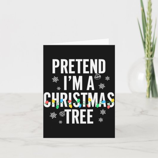 Funny Pretend I'm A Christmas Tree Christmas For W Karte (Vorderseite)