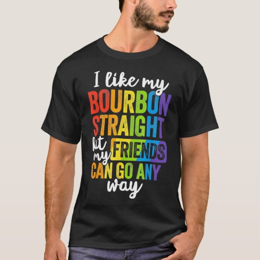 Funny Pride LGBT Ally Geschenk Bourbon Straight Fr T-Shirt (Vorderseite)