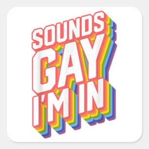 Funny Pride Shirts klingt schwul, in dem ich bin Quadratischer Aufkleber